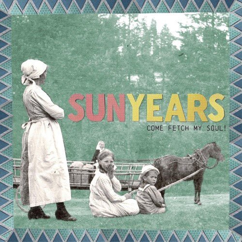 SUNYEARS - COME FETCH MY SOUL! Vinyl LP