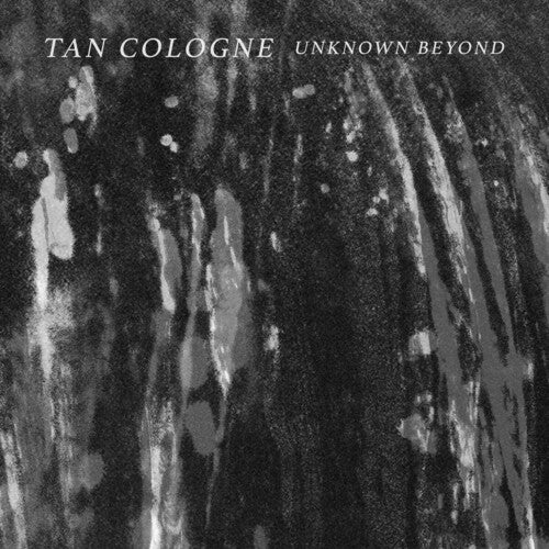 TAN COLOGNE - UNKNOWN BEYOND Vinyl LP