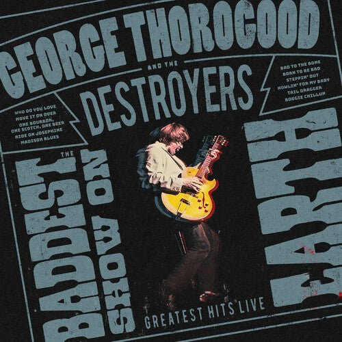 THOROGOOD,GEORGE & THE DESTROYERS - BADDEST SHOW ON EARTH: GREATEST HITS LIVE Vinyl LP