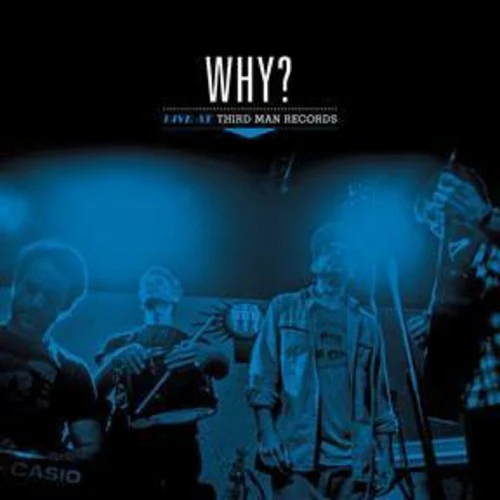 WHY? - LIVE AT THIRD MAN RECORDS Vinyl LP