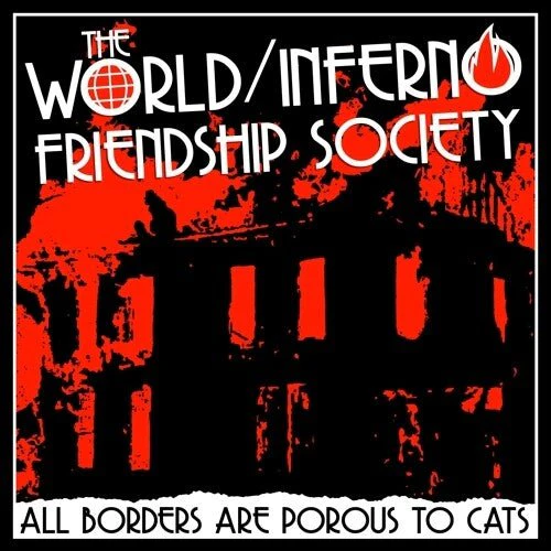 WORLD/INFERNO FRIENDSHIP SOCIETY - ALL BORDERS ARE POROUS TO CATS Vinyl LP