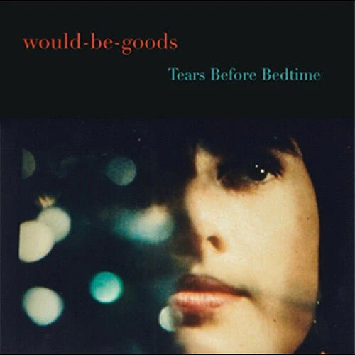 WOULD-BE-GOODS - TEARS BEFORE BEDTIME Vinyl LP
