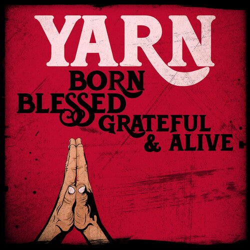 YARN - BORN BLESSED GRATEFUL & ALIVE Vinyl LP